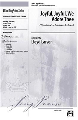 Joyful, Joyful, We Adore Thee: (Arr. Lloyd Larson): Gemischter Chor mit Begleitung
