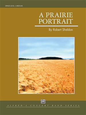 Robert Sheldon: A Prairie Portrait: Blasorchester