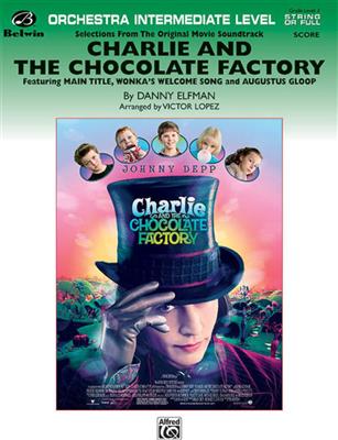 Danny Elfman: Selections from Charlie and the Chocolate Factory: (Arr. Victor Lopez): Orchester