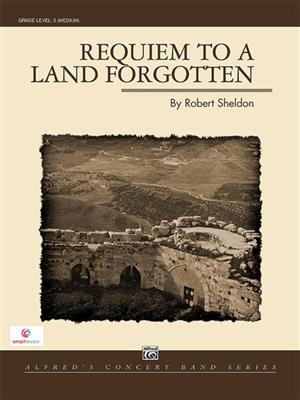 Robert Sheldon: Requiem to a Land Forgotten: Blasorchester