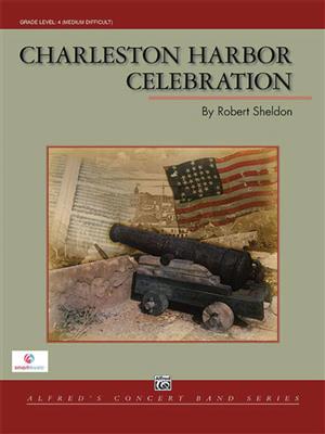 Robert Sheldon: Charleston Harbor Celebration: Blasorchester