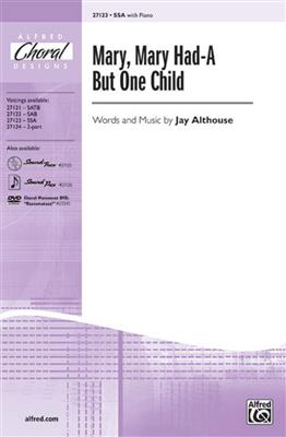 Jay Althouse: Mary, Mary Had-A But One Child: Gemischter Chor mit Begleitung