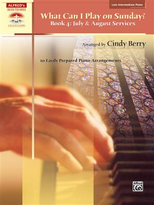 What Can I Play on Sunday-4: July & August Serv.: (Arr. Cindy Berry): Klavier Solo