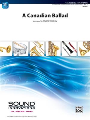 A Canadian Ballad: (Arr. Robert Sheldon): Blasorchester