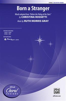 Ruth Morris Gray: Born a Stranger: Frauenchor mit Begleitung