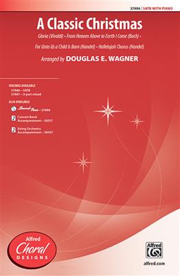 A Classic Christmas: (Arr. Douglas E. Wagner): Gemischter Chor mit Begleitung