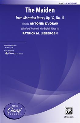 Antonín Dvořák: The Maiden (from Moravian Duets, Op. 32, No. 11): (Arr. Patrick M. Liebergen): Frauenchor mit Begleitung