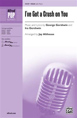 George Gershwin: Ive Got A Crush On You: (Arr. Jay Althouse): Frauenchor mit Begleitung
