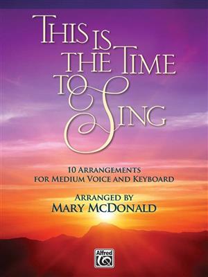 This Is the Time to Sing: (Arr. Mary McDonald): Gesang mit Klavier