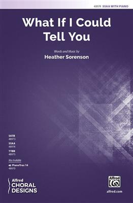 Heather Sorenson: What If I Could Tell You: Frauenchor mit Klavier/Orgel