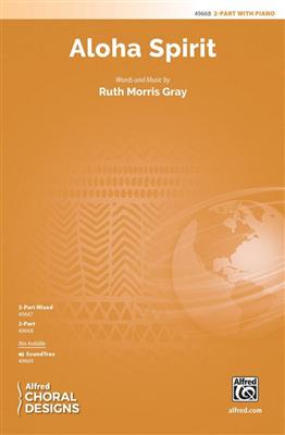 Ruth Morris Gray: Aloha Spirit: Gemischter Chor mit Ensemble