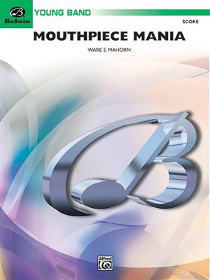 Ware S. Mahorn: Mouthpiece Mania: Blasorchester