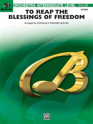 To Reap the Blessings of Freedom: (Arr. Douglas E. Wagner): Orchester