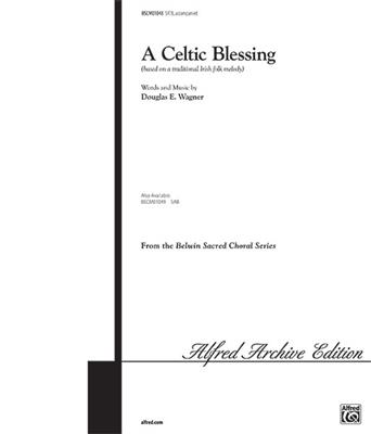 Douglas E. Wagner: A Celtic Blessing: Gemischter Chor mit Begleitung