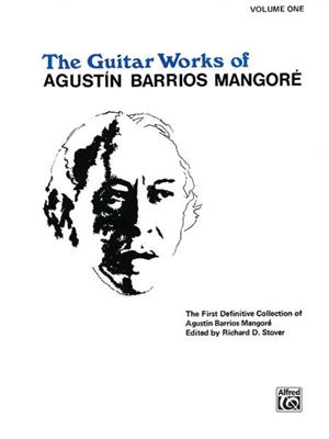 Agustin Barrios Mangoré: Guitar Works of Agustin Barrios Mangoré, Vol. I: Gitarre Solo