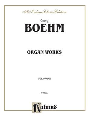 Georg Boehm: Organ Works: Orgel