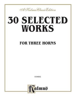 Thirty Selected Works for Three Horns: Horn Ensemble
