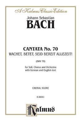 Johann Sebastian Bach: Cantata No. 70 - Wachet, betet, seid bereit: Gemischter Chor mit Begleitung