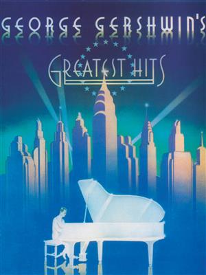 George Gershwin: George Gershwin - Greatest Hits: Klavier, Gesang, Gitarre (Songbooks)