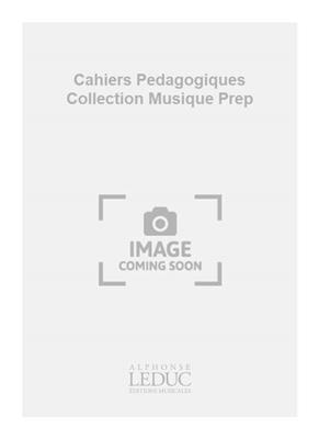 Cahiers Pedagogiques Collection Musique Prep