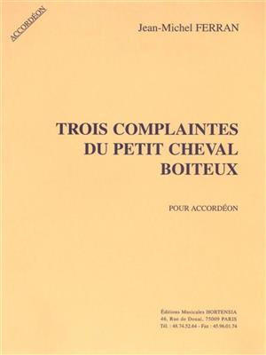 Jean-Michel Ferran: 3 Complaintes du petit Cheval boiteux: Akkordeon Solo
