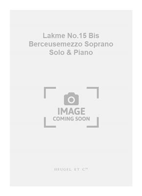 Léo Delibes: Lakme No.15 Bis Berceusemezzo Soprano Solo & Piano: Gesang Solo