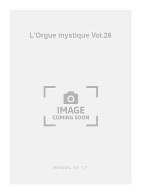 Charles Tournemire: L'Orgue mystique Vol.26: Orgel