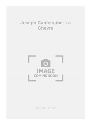 Joseph Canteloube: Joseph Canteloube: La Chevre: Gemischter Chor A cappella