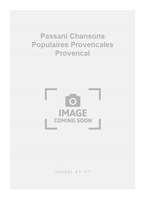 Emile Passani: Passani Chansons Populaires Provencales Provencal: Gemischter Chor mit Klavier/Orgel
