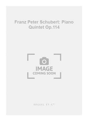 Franz Schubert: Franz Peter Schubert: Piano Quintet Op.114: Klavierquintett