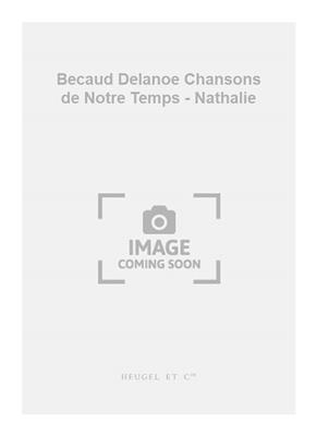 Gilbert Becaud: Becaud Delanoe Chansons de Notre Temps - Nathalie: Gemischter Chor mit Begleitung