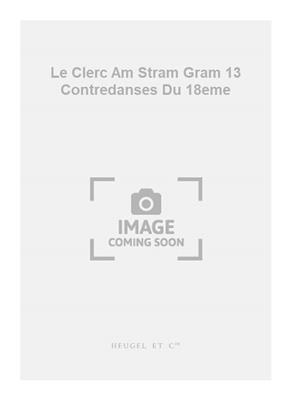 Jean Le Clerc: Le Clerc Am Stram Gram 13 Contredanses Du 18eme: Blockflöte