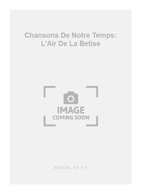 Jacques Brel: Chansons De Notre Temps: L'Air De La Betise: Gemischter Chor mit Begleitung
