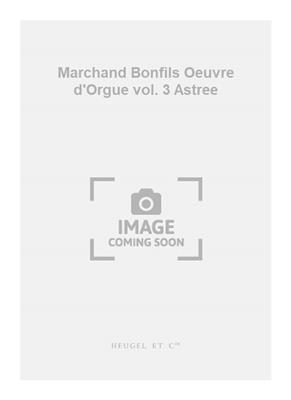 Louis Marchand: Marchand Bonfils Oeuvre d'Orgue vol. 3 Astree: Orgel