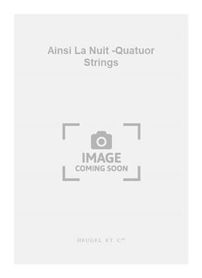 Henri Dutilleux: Ainsi La Nuit -Quatuor Strings: Streichquartett