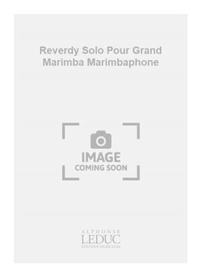 Michèle Reverdy: Reverdy Solo Pour Grand Marimba Marimbaphone: Marimba