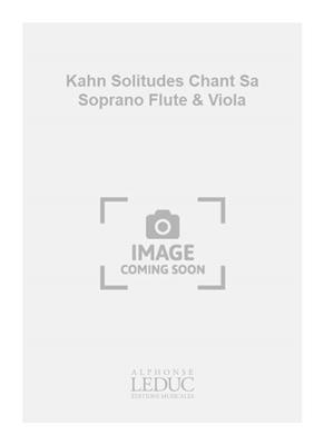 Frederic Kahn: Kahn Solitudes Chant Sa Soprano Flute & Viola: Gesang Solo