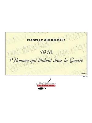 Isabelle Aboulker: 1918 L'homme Qui Titubait Dans La Guerre: Gesang Solo