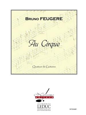 Bruno Feugere: Feugere Au Cirque Guitar Quartet Performance Score: Gitarre Solo