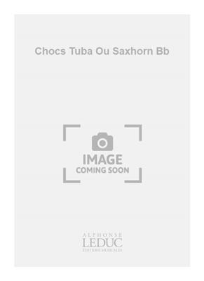 Jean-Yves Remaud: Chocs Tuba Ou Saxhorn Bb: Tuba Solo