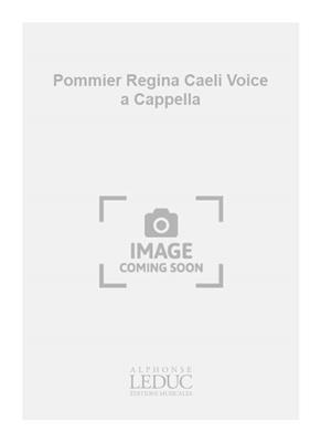 Nicolas Pommier: Pommier Regina Caeli Voice a Cappella: Gemischter Chor A cappella