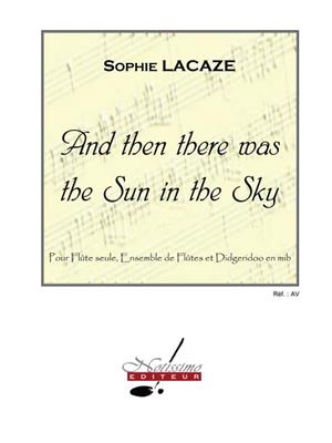 Sophie Lacaze: Lacaze and Then There Was The Sun In The Sky: Flöte Ensemble