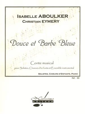 Isabelle Aboulker: Douce Et Barbe Bleue: Gemischter Chor mit Begleitung