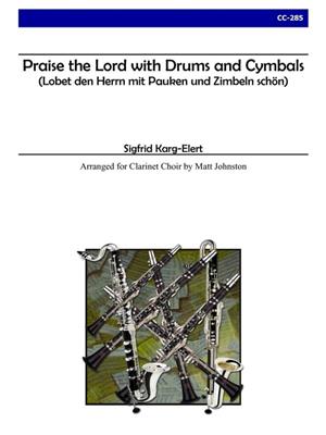 Sigfrid Karg-Elert: Praise the Lord with Drums and Cymbals: (Arr. Matt Johnston): Klarinette Ensemble