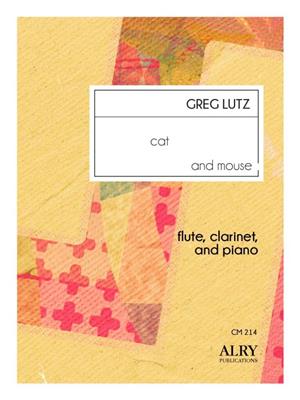Greg Lutz: Cat and Mouse for Flute, Clarinet and Piano: Kammerensemble