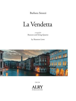 Barbara Strozzi: La Vendetta for Bassoon and String Quartet: (Arr. Shannon Lowe): Kammerensemble