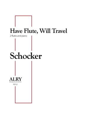 Gary Schocker: Have Flute, Will Travel for Two Flutes and Piano: Flöte Duett