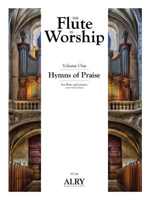 The Flute in Worship, Volume 1: Hymns of Praise: (Arr. Mary Jean Simpson): Flöte mit Begleitung