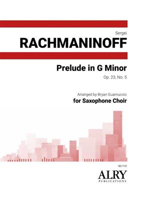 Sergei Rachmaninoff: Prelude in G Minor, Op. 23, No. 5: (Arr. Bryan Guarnuccio): Saxophon Ensemble
