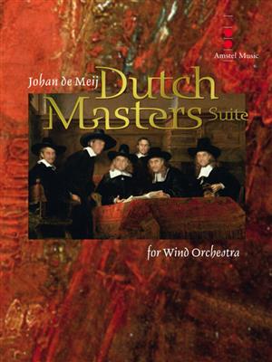 Johan de Meij: Dutch Masters Suite: Blasorchester